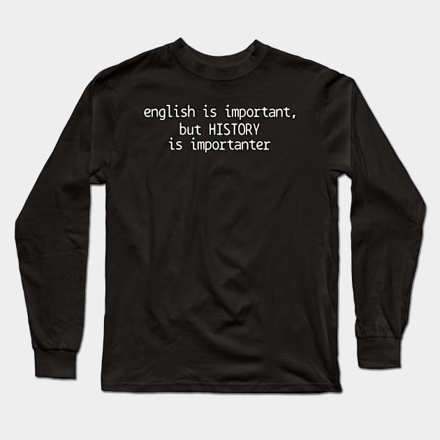 History History Teacher Historian Long Sleeve T-Shirt by CreativeGiftShop
